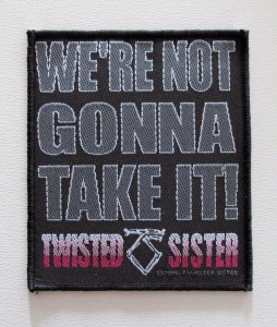 Naszywka TWISTED SISTER - WE RE NOT GONNA TAKE IT