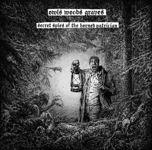OWLS WOODS GRAVES - Secret Spies of the Horned Patrician LP.jpg