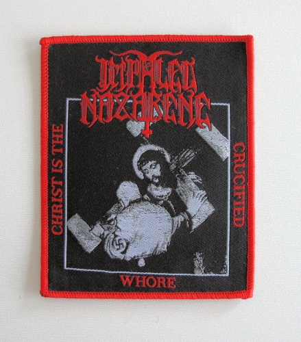 IMPALED NAZARENE - Christ Is The Crucified Whore -- patch.JPG