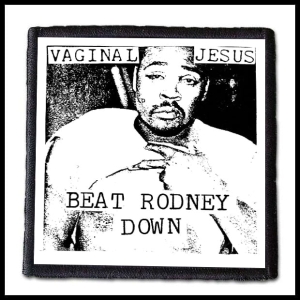 VAGINAL JESUS - Beat Rodney Down -- Patch