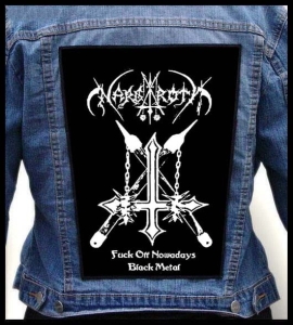 NARGAROTH - Fuck Off Nowadays Black Metal -- Backpatch