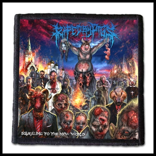 RAPED BY PIGS - Squealing to the New World -- patch.jpg
