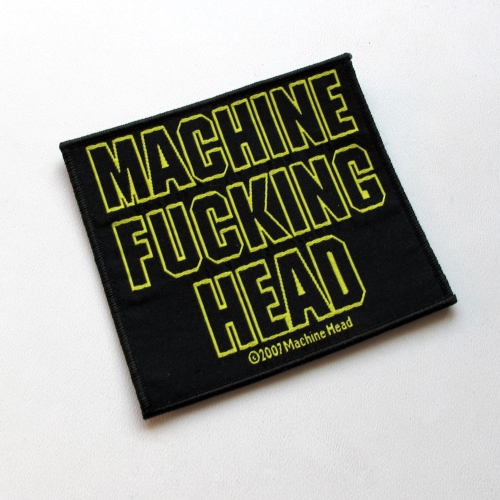 MACHINE HEAD - Machine Fucking Head [2007] -- Woven Patch.JPG