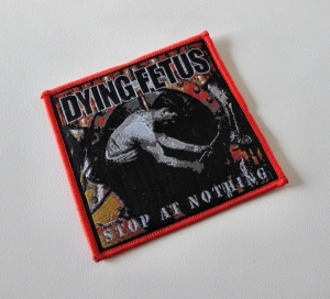 DYING FETUS - Stop at Nothing [red]  -- Woven Patch