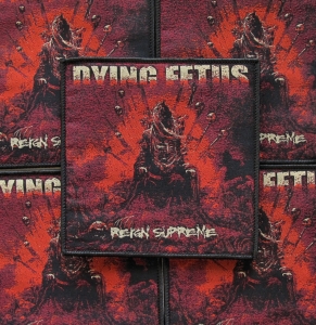 DYING FETUS - Reign Supreme [black] -- woven patch