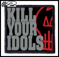 KILL YOUR IDOLS -- patch (2).jpg