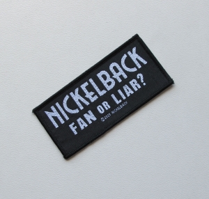 NICKELBACK - FAN OR LIAR -- Woven Patch