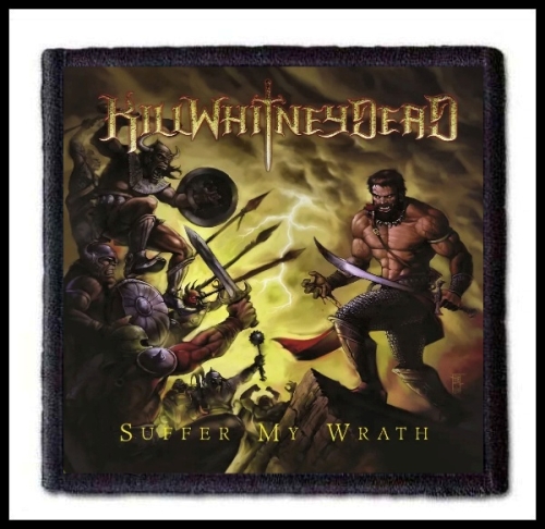 KILLWHITNEYDEAD - Suffer my wrath -- Patch.jpg