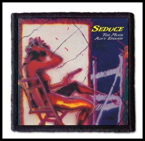 SEDUCE - Too Much, Ain't Enough -- Patch