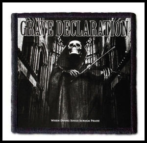 GRAVE DECLARATION - When Dying Souls Scream Praise -- Patch