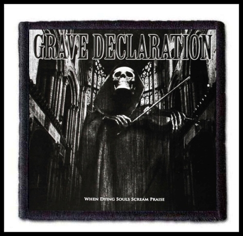 GRAVE DECLARATION - When Dying Souls Scream Praise -- Patch.jpg