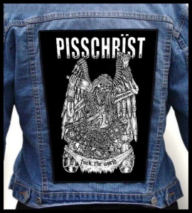 PISSCHRIST - Fuck The World -- Backpatch