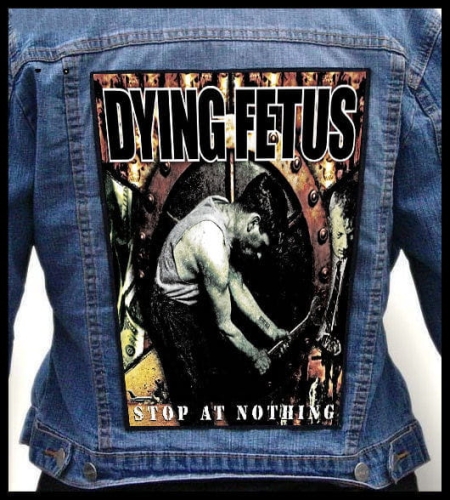 DYING FETUS - Stop at Nothing -- Backpatch.jpg
